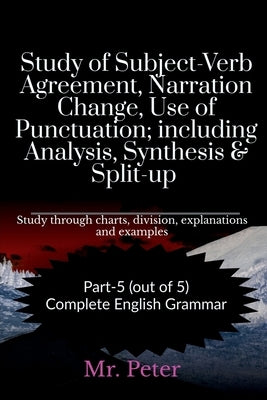 Study of Subject-Verb Agreement, Narration Change, Use of Punctuation; including Analysis, Synthesis & Split-up by Peter