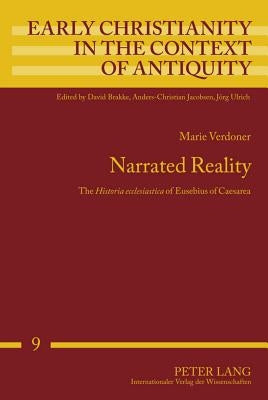 Narrated Reality: The Historia Ecclesiastica of Eusebius of Caesarea by Jacobsen, Anders-Christian