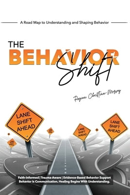 The Behavior Shift: The Roadmap to Understanding and Shaping Behavior by Thompson-Lewis, Shirley