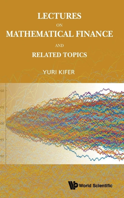 Lectures on Mathematical Finance and Related Topics by Kifer, Yuri