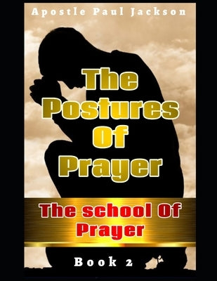 The Postures of Prayer Book 2 by Jackson, Paul V.