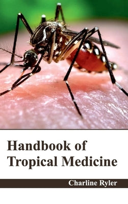 Handbook of Tropical Medicine by Ryler, Charline
