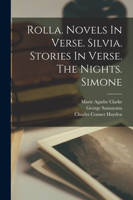 Rolla. Novels In Verse. Silvia. Stories In Verse. The Nights. Simone by Musset, Alfred De