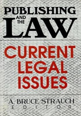 Publishing and the Law: Current Legal Issues by Katz, Linda S.