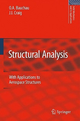 Structural Analysis: With Applications to Aerospace Structures by Bauchau, O. a.
