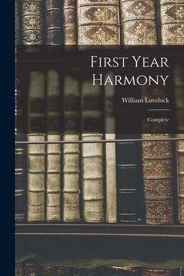 First Year Harmony: Complete by Lovelock, William
