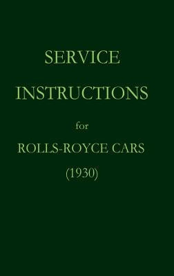 Service Instructions for Rolls-Royce Cars (1930) by Royce, Rolls