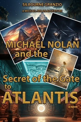 Michael Nolan and the Secret of the Gate to Atlantis by Granzio, Silbourne