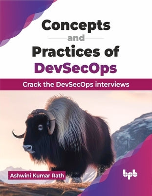 Concepts and Practices of DevSecOps: Crack the DevSecOps interviews (English Edition) by Kumar Rath, Ashwini