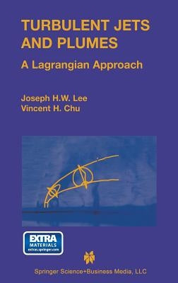 Turbulent Jets and Plumes: A Lagrangian Approach by Hun-Wei Lee, Joseph