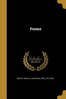 Poems by [Welby, Amelia B. (Coppuck) Mrs ].