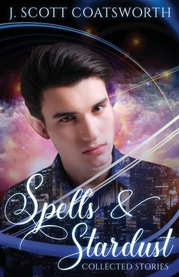 Spells & Stardust by Coatsworth, J. Scott