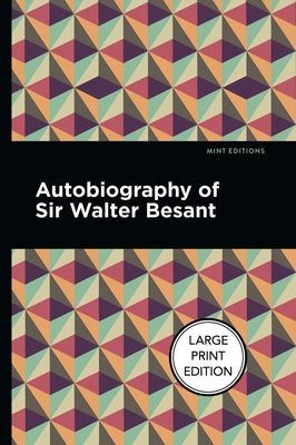 Autobiography of Sir Walter Besant by Besant, Walter