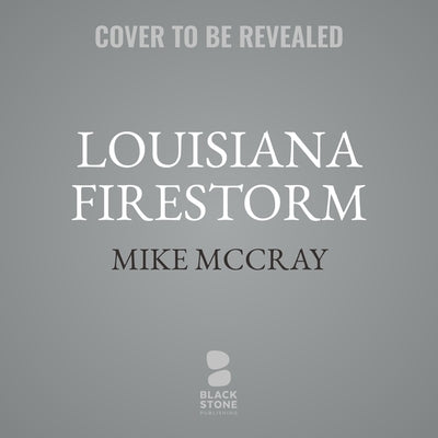 Louisiana Firestorm by McCray, Mike