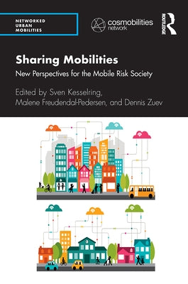 Sharing Mobilities: New Perspectives for the Mobile Risk Society by Kesselring, Sven