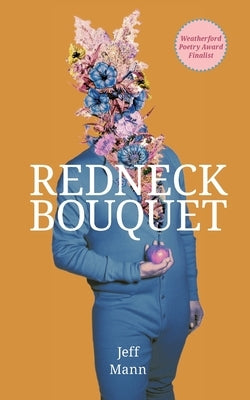Redneck Bouquet by Mann, Jeff