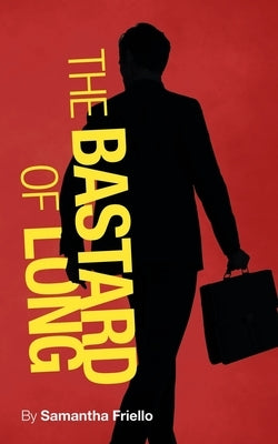 The Bastard of Long by Friello, Samantha