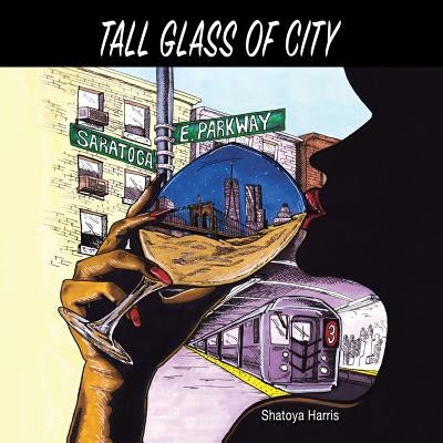 Tall Glass of City by Harris, Shatoya
