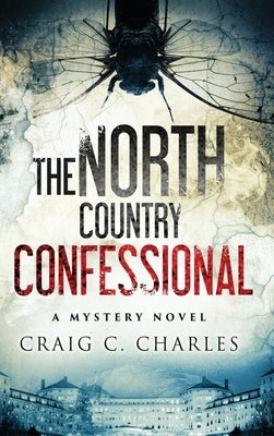 The North Country Confessional by Charles, Craig C.