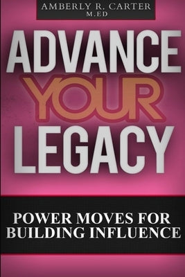Advance Your Legacy by Carter, Amberly