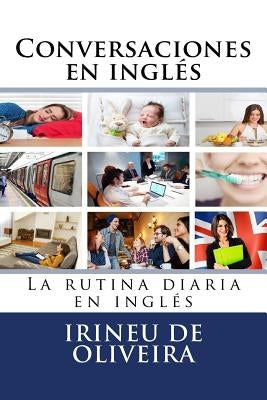 Conversaciones en Inglés: La rutina diaria en inglés by De Oliveira Jnr, Irineu
