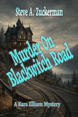 Murder on Blackwitch Road: A Kara Ellison Mystery by Zuckerman, Steve A.