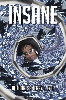 Insane by Lyle, Authoress Terry E.
