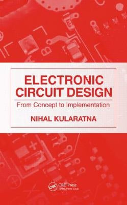 Electronic Circuit Design: From Concept to Implementation by Kularatna, Nihal