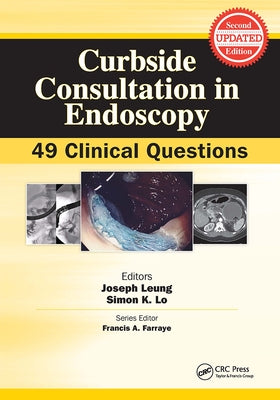 Curbside Consultation in Endoscopy: 49 Clinical Questions by Leung, Joseph