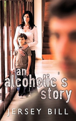 An Alcoholic's Story by Jersey Bill, Bill