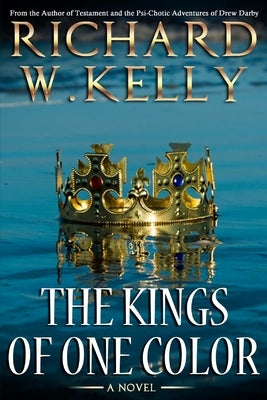 Kings of One Color by Kelly, Richard W.