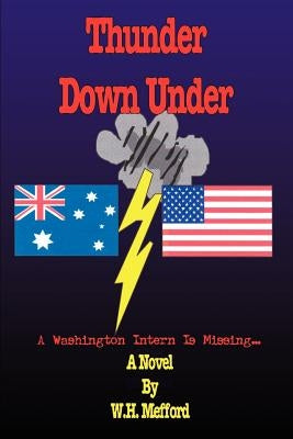 Thunder Down Under: A Washington Intern is Missing . . . by Mefford, W. H.