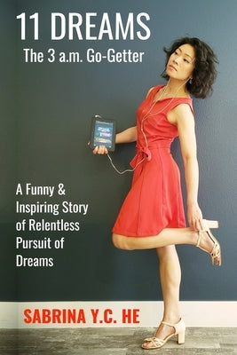 11 Dreams: The 3 a.m. Go-Getter by He, Sabrina Y. C.