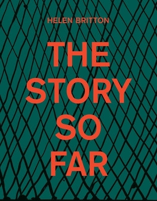 Helen Britton: The Story So Far by Cahill, Lisa