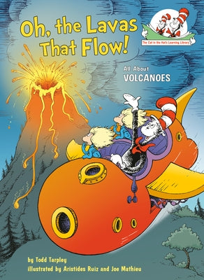 Oh, the Lavas That Flow!: All about Volcanoes by Tarpley, Todd