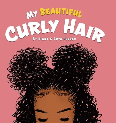 My Beautiful Curly Hair by Holder, Kiana