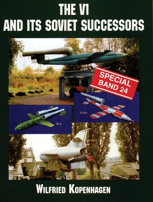 The V1 and Its Soviet Successors by Kopenhagen, Wilfried