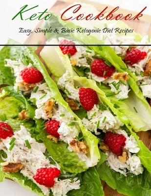 Keto Cookbook: Easy, Simple & Basic Ketogenic Diet Recipes by Tra, Vuanh Nguye