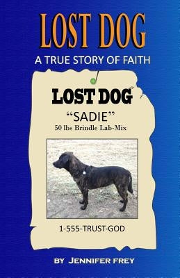 Lost Dog: A True Story of Faith by Frey, Jennifer