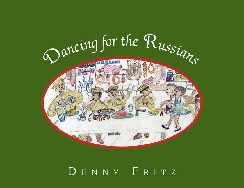 Dancing for the Russians by Fritz, Denny