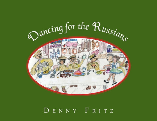 Dancing for the Russians by Fritz, Denny