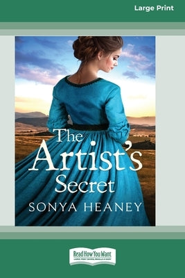 The Artist's Secret: (Brindabella Secrets, #2) [Large Print 16pt] by Heaney, Sonya