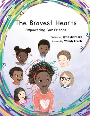 The Bravest Hearts: Empowering Our Friends by Sbarboro, Jayne E.