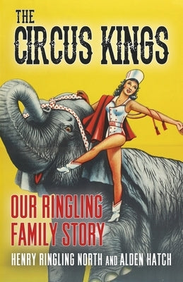 The Circus Kings by North, Henry Ringling
