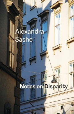 Notes on Disparity by Sashe, Alexandra