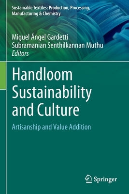Handloom Sustainability and Culture: Artisanship and Value Addition by Gardetti, Miguel Ángel
