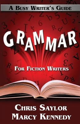 Grammar for Fiction Writers by Saylor, Chris