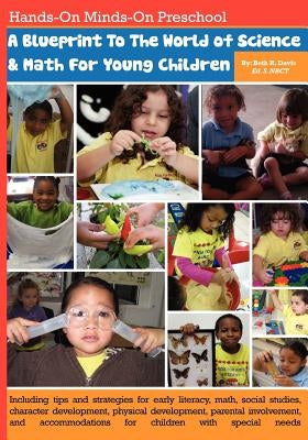 Hands-On Minds-On PreschoolA Blueprint To The World ofScience and Math For Young Children: Including Tips and Strategies For; Early Literacy, Math, So by Davis Ed S., Beth R.