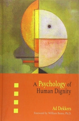 A Psychology of Human Dignity by Dekkers, Ad