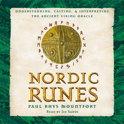 Nordic Runes: Understanding, Casting, and Interpreting the Ancient Viking Oracle by Mountfort, Paul Rhys
